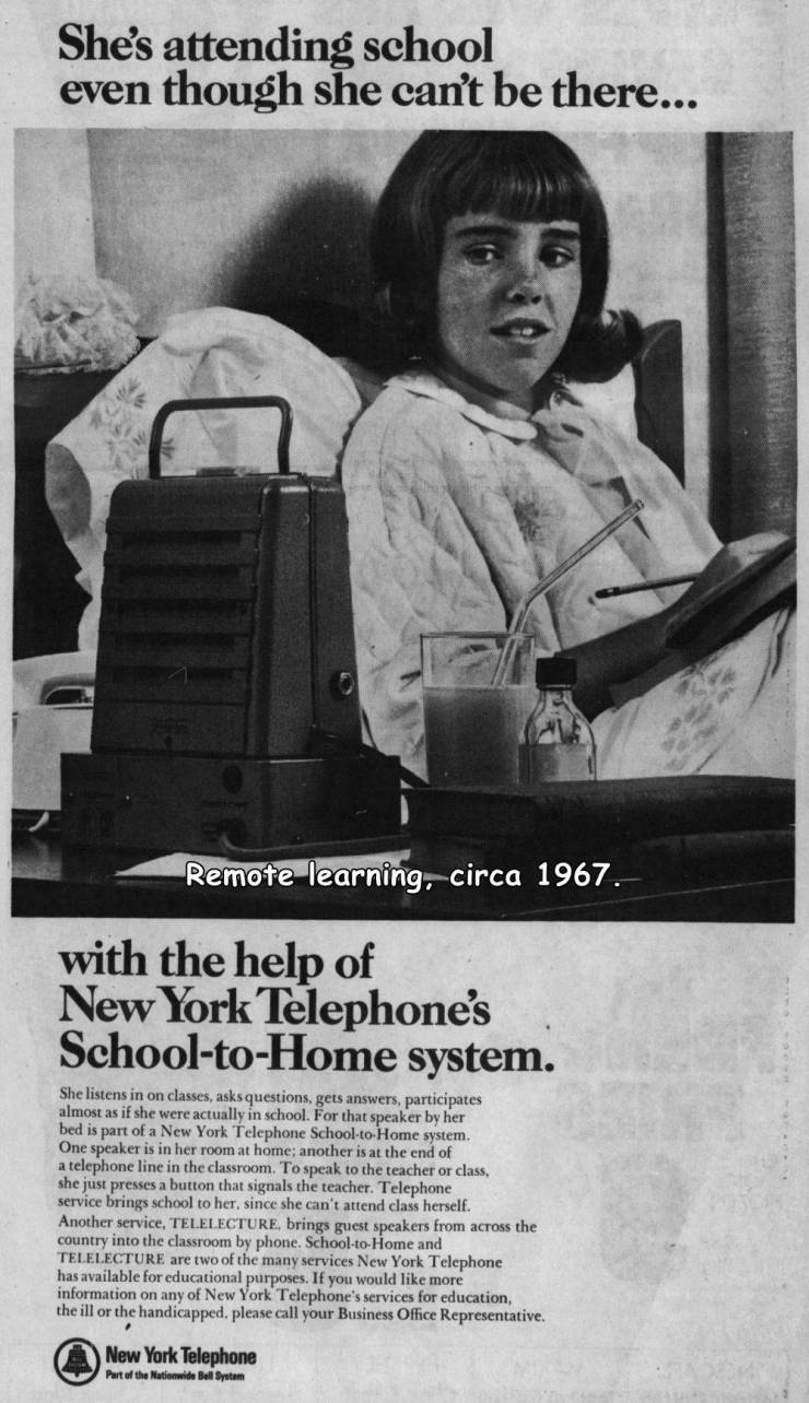 retro style - She's attending school even though she can't be there... Remote learning, circa 1967. with the help of New York Telephone's SchooltoHome system. She listens in on classes, asks questions, gets answers, participates almost as if she were actu