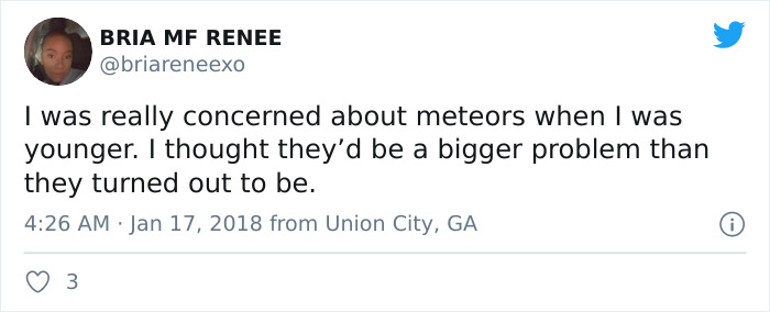 getting my number is easy - Bria Mf Renee I was really concerned about meteors when I was younger. I thought they'd be a bigger problem than they turned out to be. from Union City, Ga 3