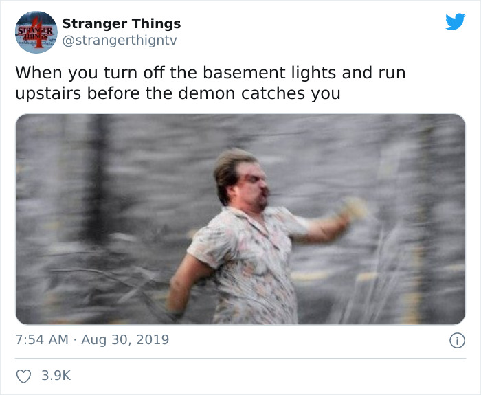 stranger things best memes - Stes R Stranger Things When you turn off the basement lights and run upstairs before the demon catches you