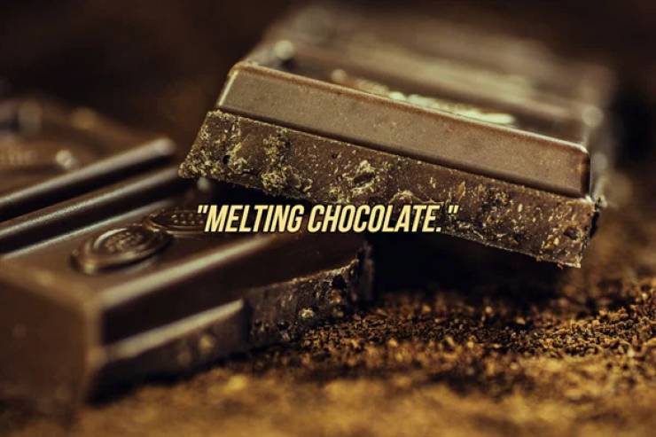 "Melting Chocolate.