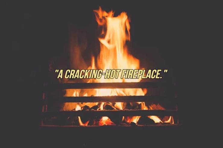 Fireplace - "A CrackingHot Fireplace."