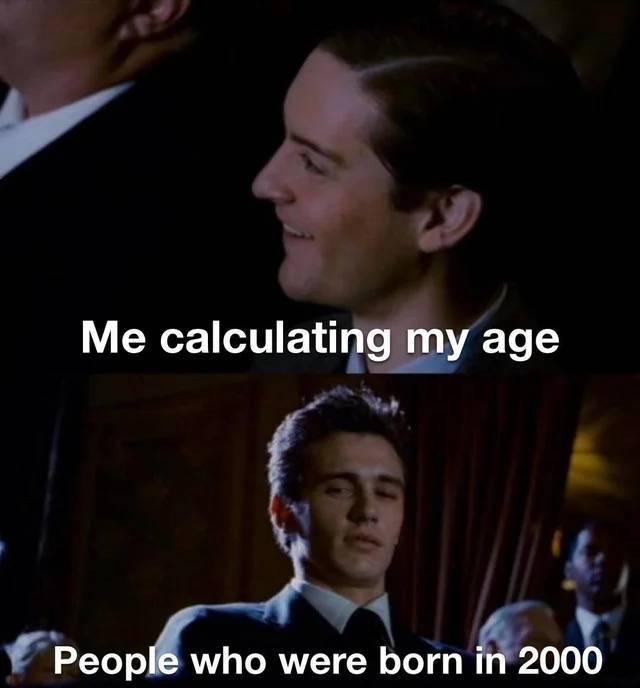 tobey maguire and james franco - Me calculating my age People who were born in 2000