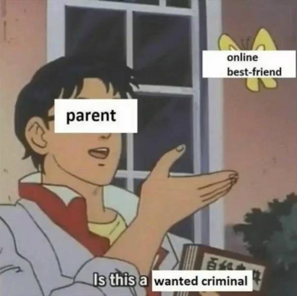 pigeon meme - online bestfriend parent Is this a wanted criminal