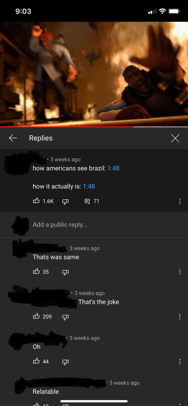 screenshot - t Replies 3 weeks ago how americans see brazil how it actually is B E 71 Add a public ... 3 weeks ago Thats was same 0 35 . 3 weeks ago That's the joke B 209 . 3 weeks ago Oh B 44 3 weeks ago Relatable 10 Gt