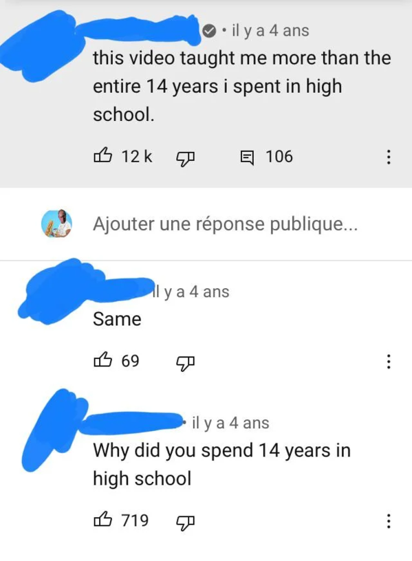 diagram - il y a 4 ans this video taught me more than the entire 14 years i spent in high school. B 12 k E 106 Ajouter une rponse publique... Il y a 4 ans Same B 69 il y a 4 ans Why did you spend 14 years in high school B 719