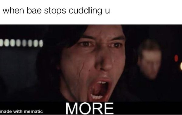 more kylo ren - when bae stops cuddling u made with mematic More