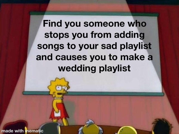 coronavirus meme made in china - Find you someone who stops you from adding songs to your sad playlist and causes you to make a wedding playlist made with mematic