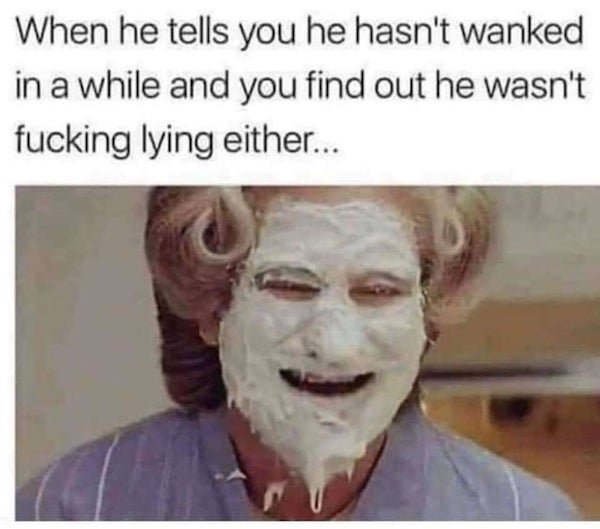 head - When he tells you he hasn't wanked in a while and you find out he wasn't fucking lying either...