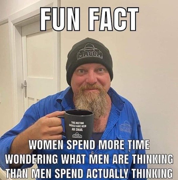 fun fact women spend more time wondering - Fun Fact Facca This Meeting Skolierte Bed An Email Mage Women Spend More Time Wondering What Men Are Thinking Than Men Spend Actually Thinking