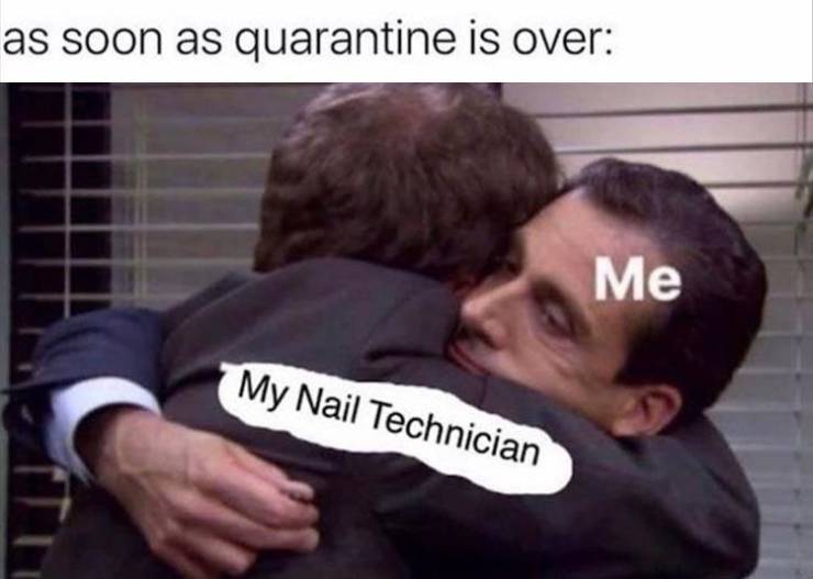 coronavirus memes - as soon as quarantine is over Me My Nail Technician