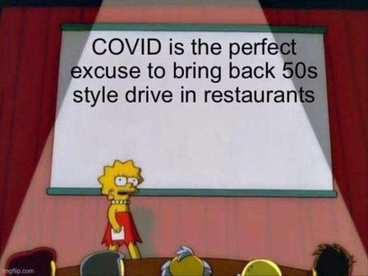 lisa simpson cats meme - Covid is the perfect excuse to bring back 50s style drive in restaurants imgflip.com