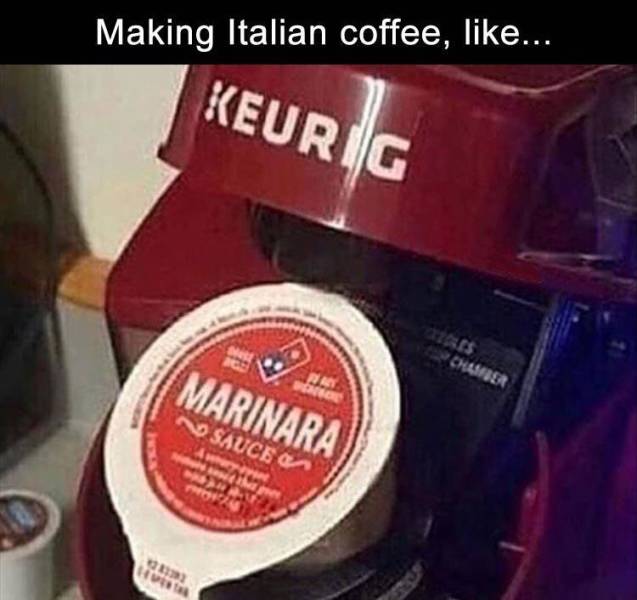label - Making Italian coffee, ... Keurig Marinara N Sauce