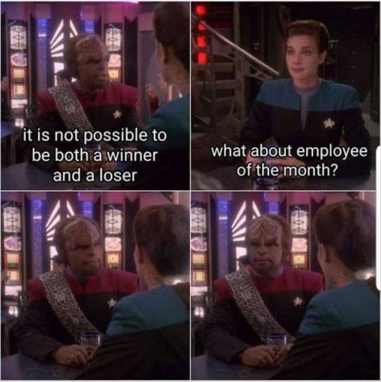 worf winner amd loser - it is not possible to be both a winner and a loser what about employee of the month?