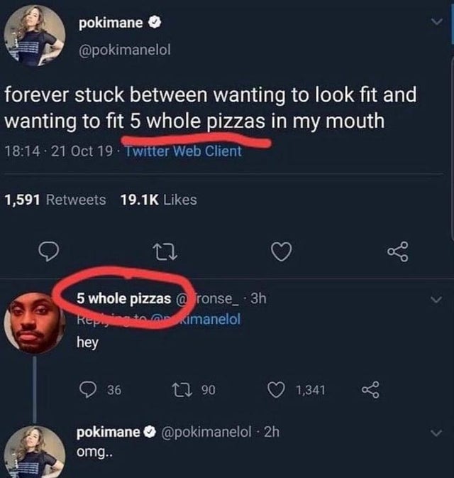 dark humor -  pokimane memes - pokimane forever stuck between wanting to look fit and wanting to fit 5 whole pizzas in my mouth . 21 Oct 19. Twitter Web Client 1,591 27 5 whole pizzas @ ronse_ 3h Reps, Askimanelol hey 36 22 90 1,341 pokimane . 2h omg..