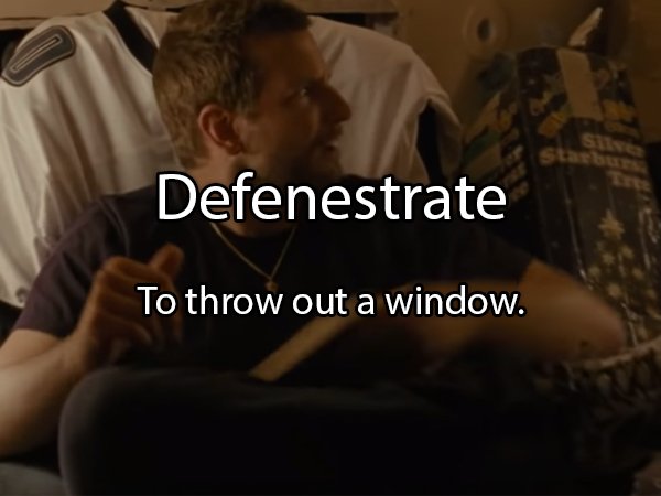 sitting - Sise Defenestrate To throw out a window.