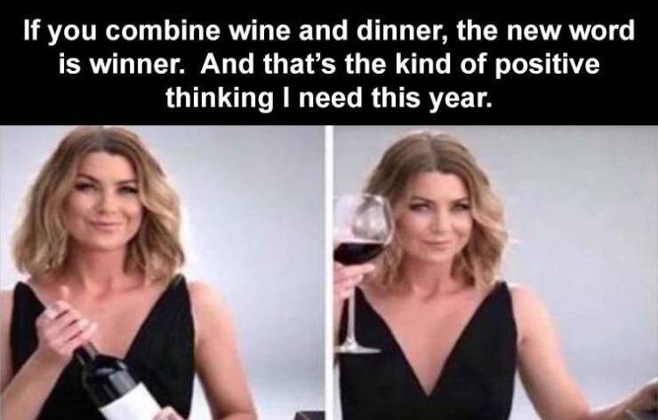 memes about failing math class - If you combine wine and dinner, the new word is winner. And that's the kind of positive thinking I need this year.