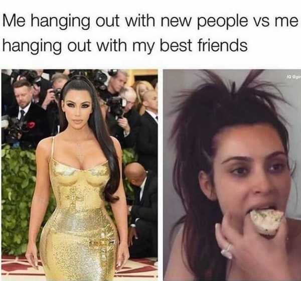 Me hanging out with new people vs me hanging out with my best friends Go