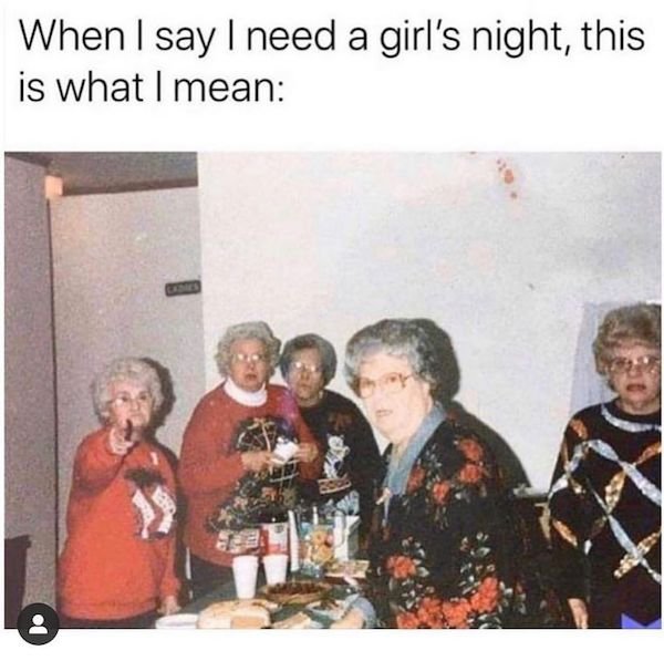 secret grandma meeting - When I say I need a girl's night, this is what I mean
