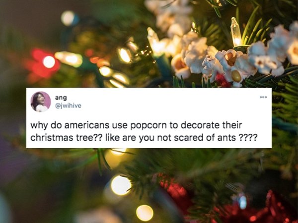 christmas - ang why do americans use popcorn to decorate their christmas tree?? are you not scared of ants ????