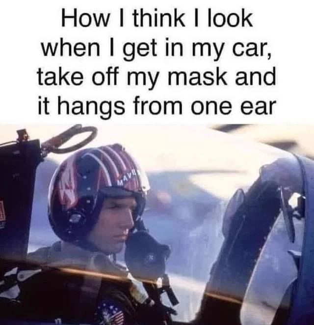 maverick top gun pilot - How I think I look when I get in my car, take off my mask and it hangs from one ear 44V