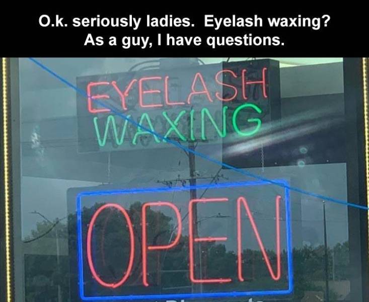 signage - O.k. seriously ladies. Eyelash waxing? As a guy, I have questions. Eyelash Waxing Open