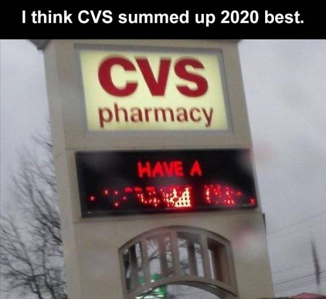 cvs pharmacy have - I think Cvs summed up 2020 best. Cvs pharmacy Have A