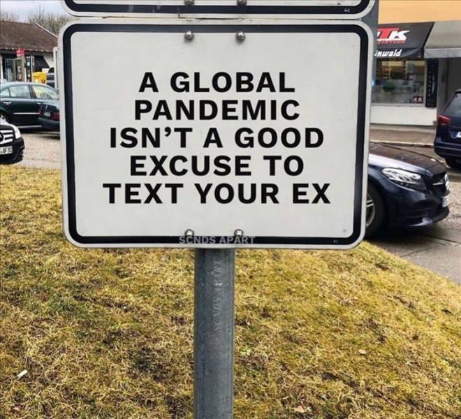 sign - Uk wald A Global Pandemic Isn'T A Good Excuse To Text Your Ex
