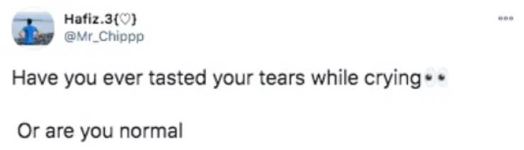 know a good spot meme - Hafiz.30 Have you ever tasted your tears while crying Or are you normal