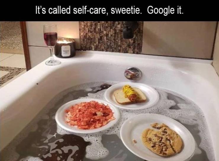 dump solutions meme - It's called selfcare, sweetie. Google it. 2
