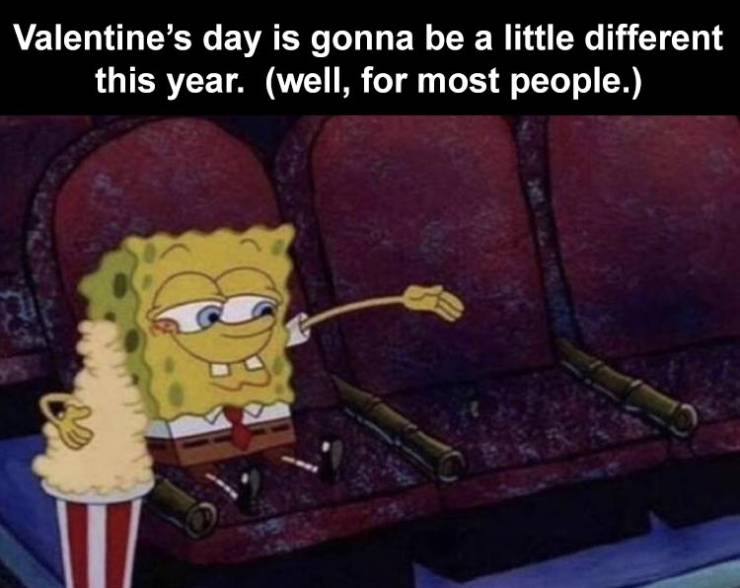 spongebob girlfriend memes - Valentine's day is gonna be a little different this year. well, for most people.