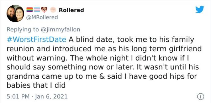 JPEG - Rollered A blind date, took me to his family reunion and introduced me as his long term girlfriend without warning. The whole night I didn't know if I should say something now or later. It wasn't until his grandma came up to me & said I have good h