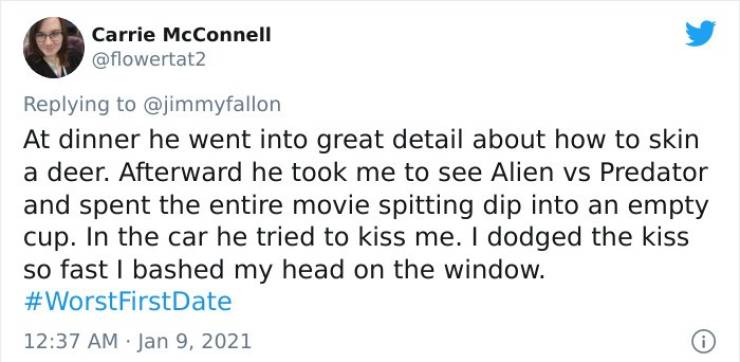 paper - Carrie McConnell At dinner he went into great detail about how to skin a deer. Afterward he took me to see Alien vs Predator and spent the entire movie spitting dip into an empty cup. In the car he tried to kiss me. I dodged the kiss so fast I bas