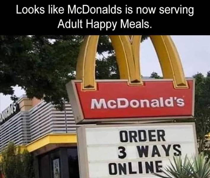 sign fails - Looks McDonalds is now serving Adult Happy Meals. McDonald's Order 3 Ways Online