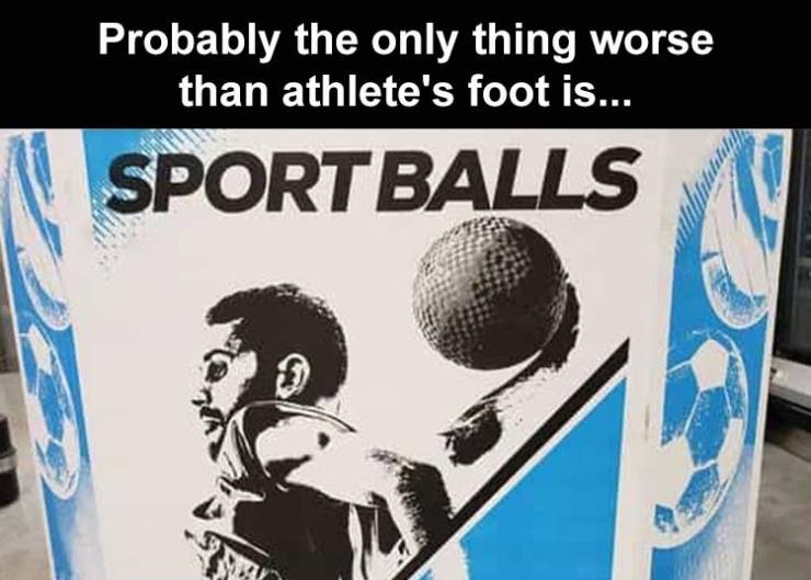 poster - Probably the only thing worse than athlete's foot is... Sport Balls