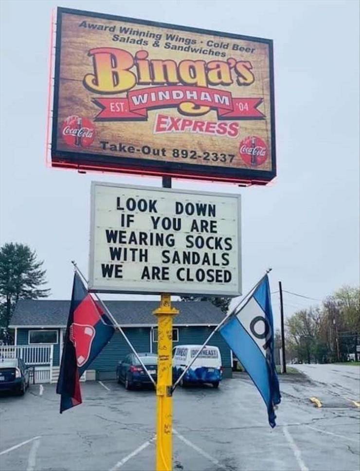 signage - Award Winning Wings . Cold Beer Salads & Sandwiches Bingas Windham Est. 04 Express GaRa Gerg TakeOut 8922337 Look Down If You Are Wearing Socks With Sandals We Are Closed Bree Breast