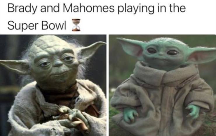 hello yoda - Brady and Mahomes playing in the Super Bowl 3