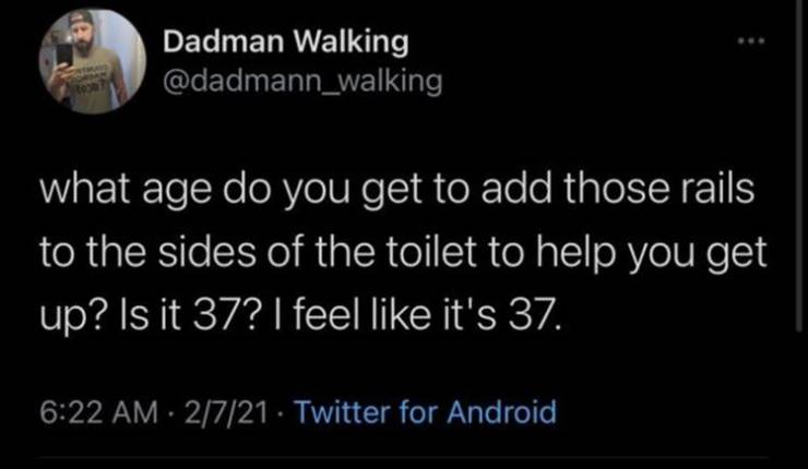 beam designs tweet - Dadman Walking what age do you get to add those rails to the sides of the toilet to help you get up? Is it 37? I feel it's 37. 2721 Twitter for Android