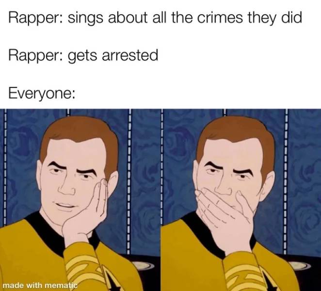 sarcastic oh no meme - Rapper sings about all the crimes they did Rapper gets arrested Everyone Og Ps made with mematic