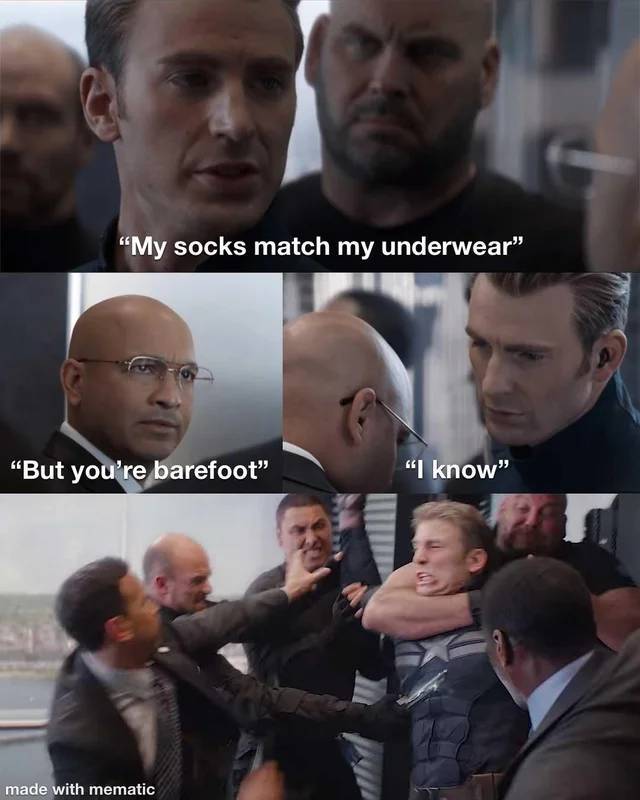 "My socks match my underwear" "But you're barefoot" "I know" made with mematic