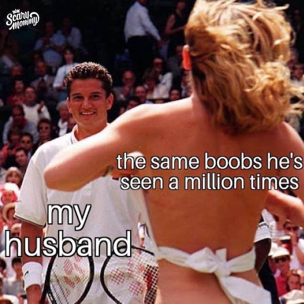 marriage memes - photo caption - Scaryo the same boobs he's seen a million times my husband