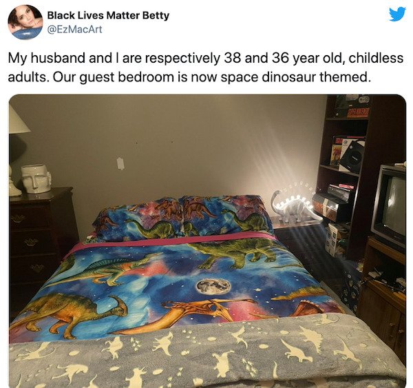 marriage memes - bed sheet - Black Lives Matter Betty My husband and I are respectively 38 and 36 year old, childless adults. Our guest bedroom is now space dinosaur themed.