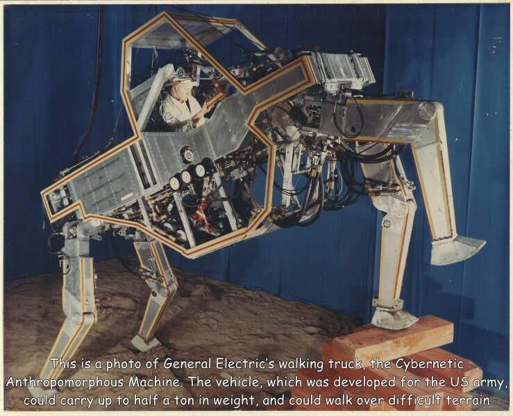 random cool pics - general electric exoskeleton - 409 This is a photo of General Electric's walking truck, the Cybernetic Anthropomorphous Machine. The vehicle, which was developed for the Us army, could carry up to half a ton in weight, and could walk ov