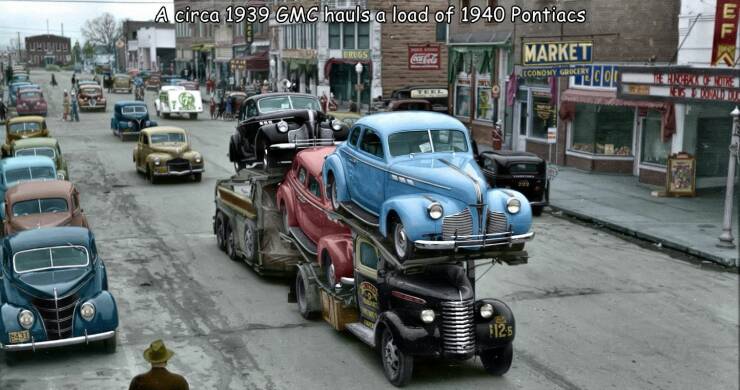 random cool pics - usa 1940 - Madk Lo Maste A circa 1939 Gmc hauls a load of 1940 Pontiacs Market Economy Grocery Erugs CocaCola Soke 1125 Lego Ef Te Hngal Of Ne