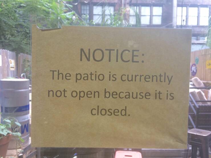 cool random pics - patio is not open because - Notice The patio is currently not open because it is closed.