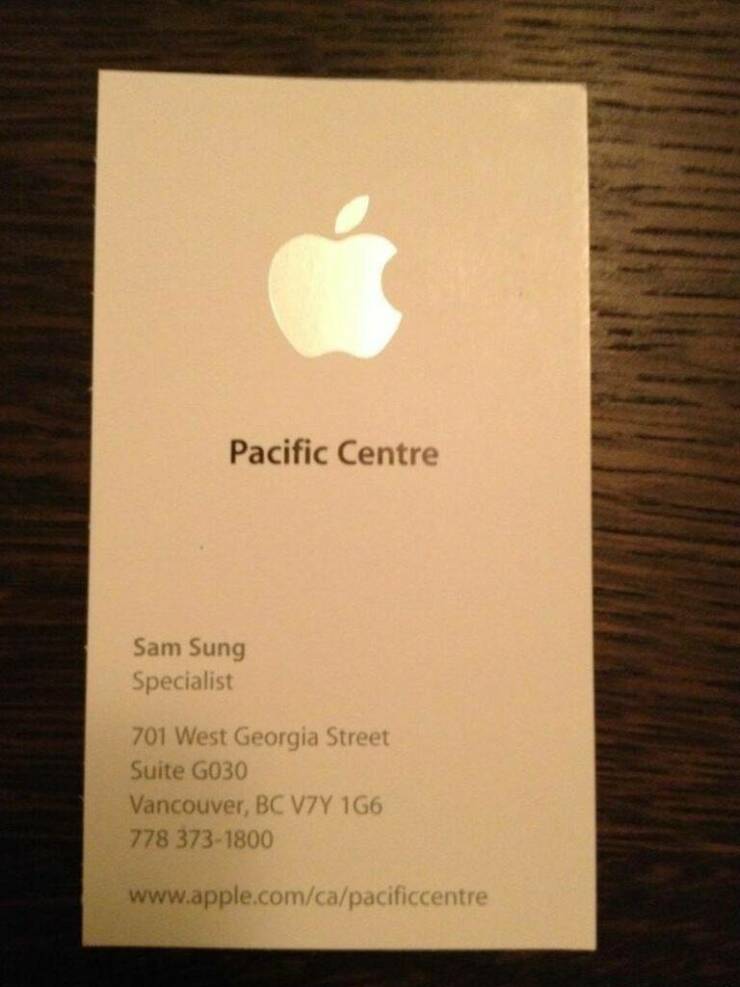 funny random pics - apple employee named samsung - Pacific Centre Sam Sung Specialist 701 West Georgia Street Suite G030 Vancouver, Bc V7Y 1G6 778 3731800
