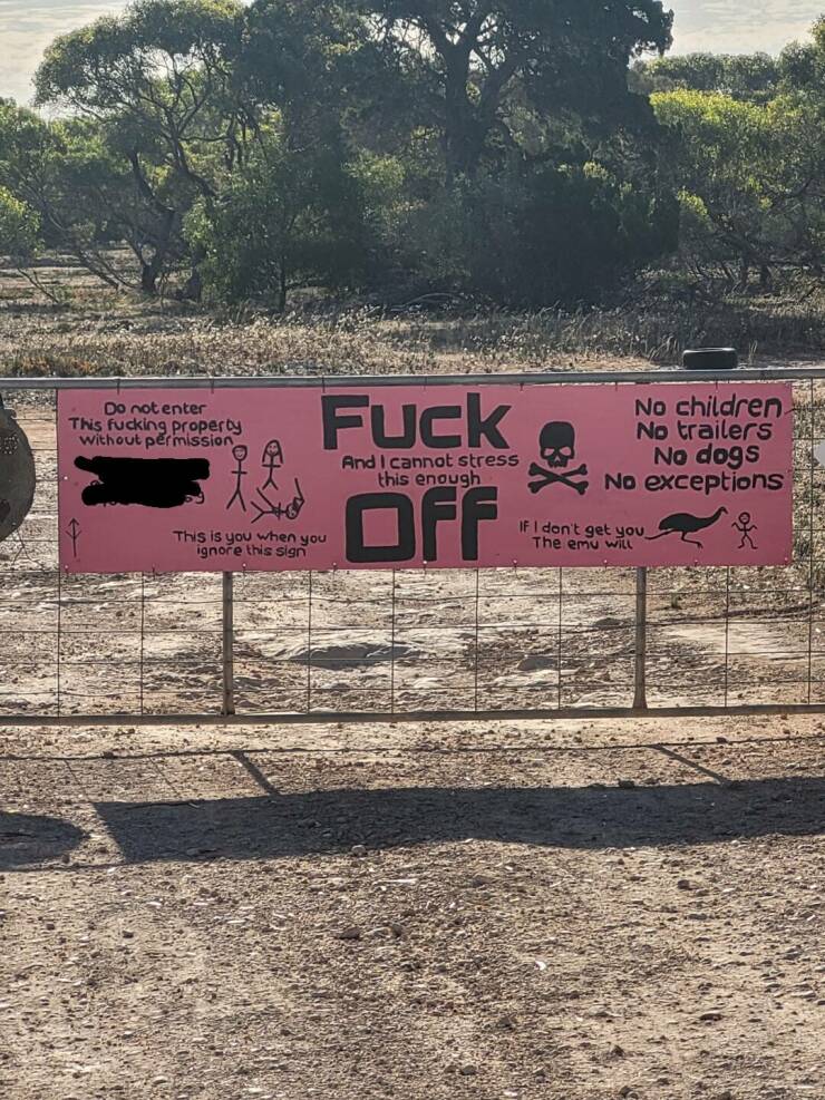 cool random pics - wall - Do not enter This fucking property without permission Fuck And I cannot stress this enough Off This is you when you ignore this sign No children No trailers No dogs No exceptions If I don't get you The emu will