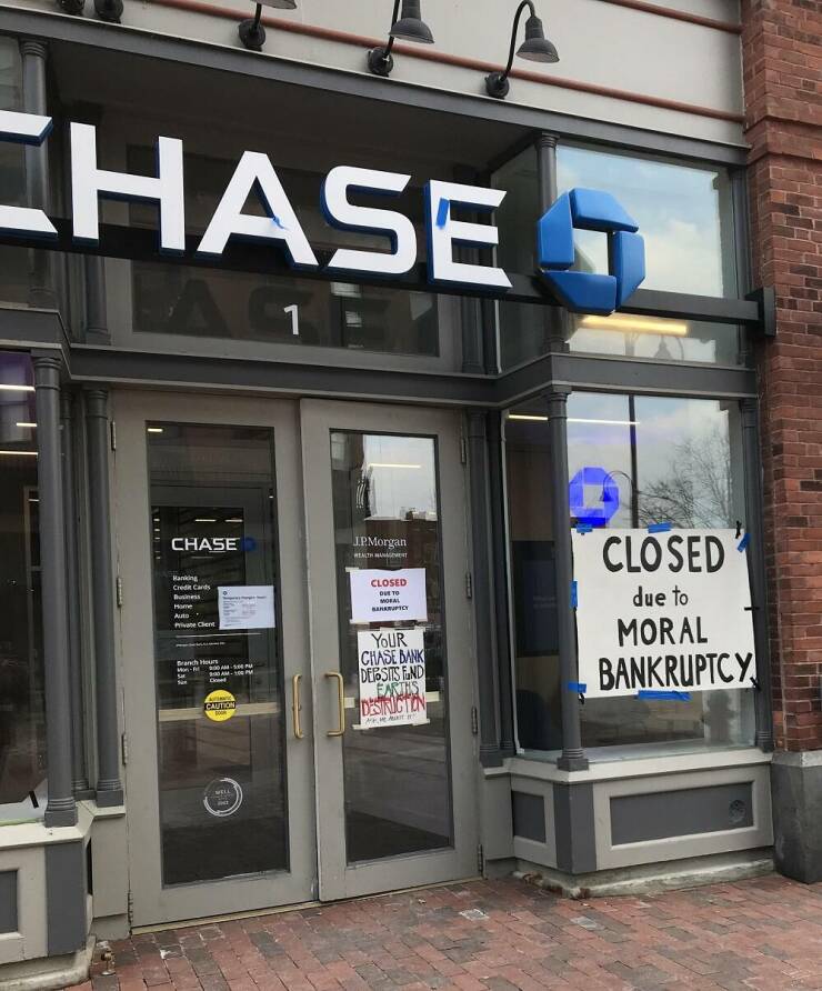 cool random photos - window - Chase 1 Chase Hanking Credit Cards Business Home Auto Private Cent Branch Hours MAm 100 F Caution Well Int J.P.Morgan Realth Management Closed Due To Moral Bankruptcy Your Chase Bank Deposits End A Mauriti Closed due to Moral