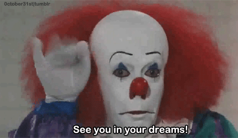 pennywise gif - October 31st tumblr See you in your dreams!