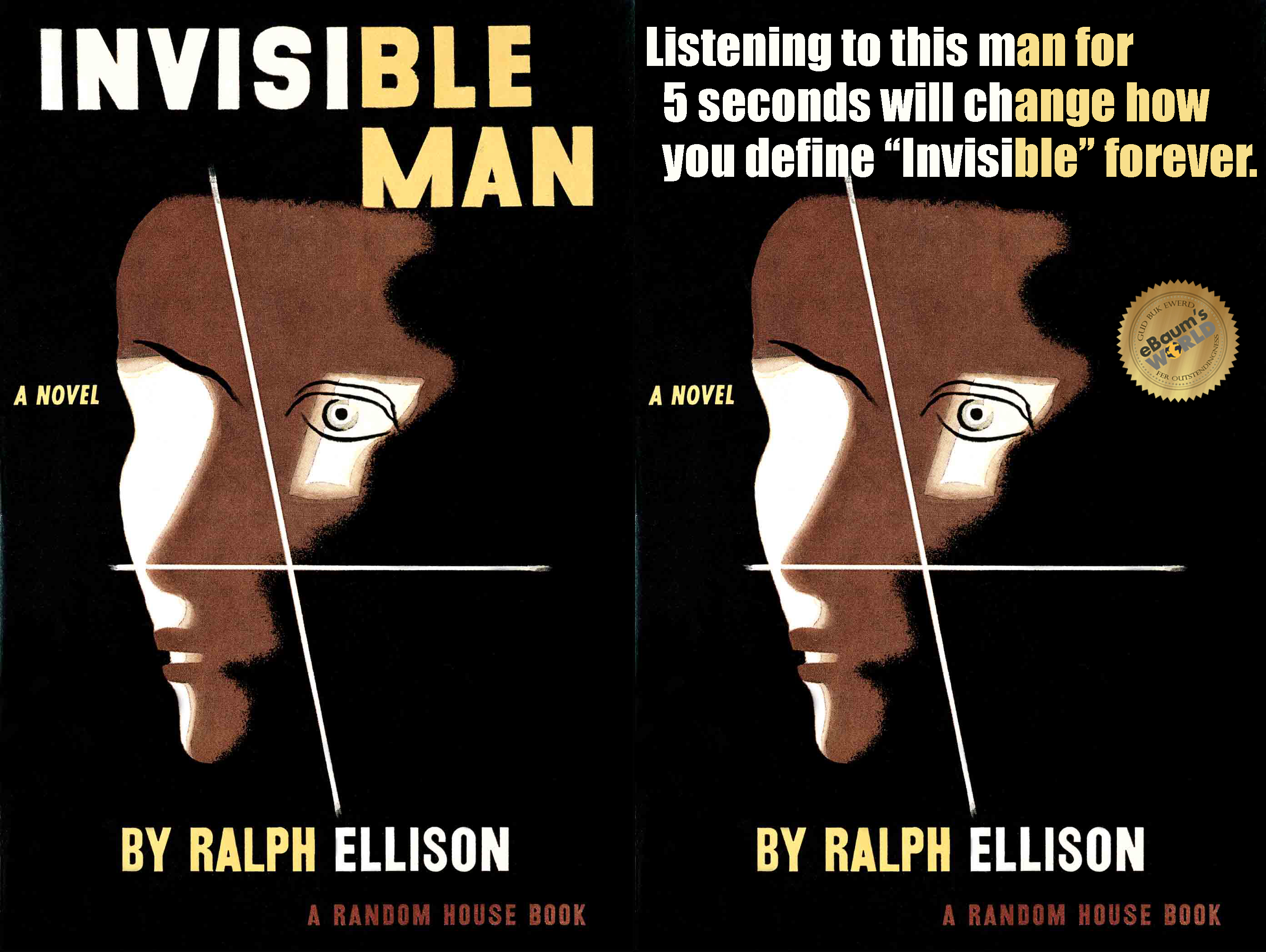 ralph ellison invisible man - Invisible Listening to this man for 5 seconds will change how you define Invisible" forever. A Novel A Novel By Ralph Ellison By Ralph Ellison A Random House Book A Random House Book