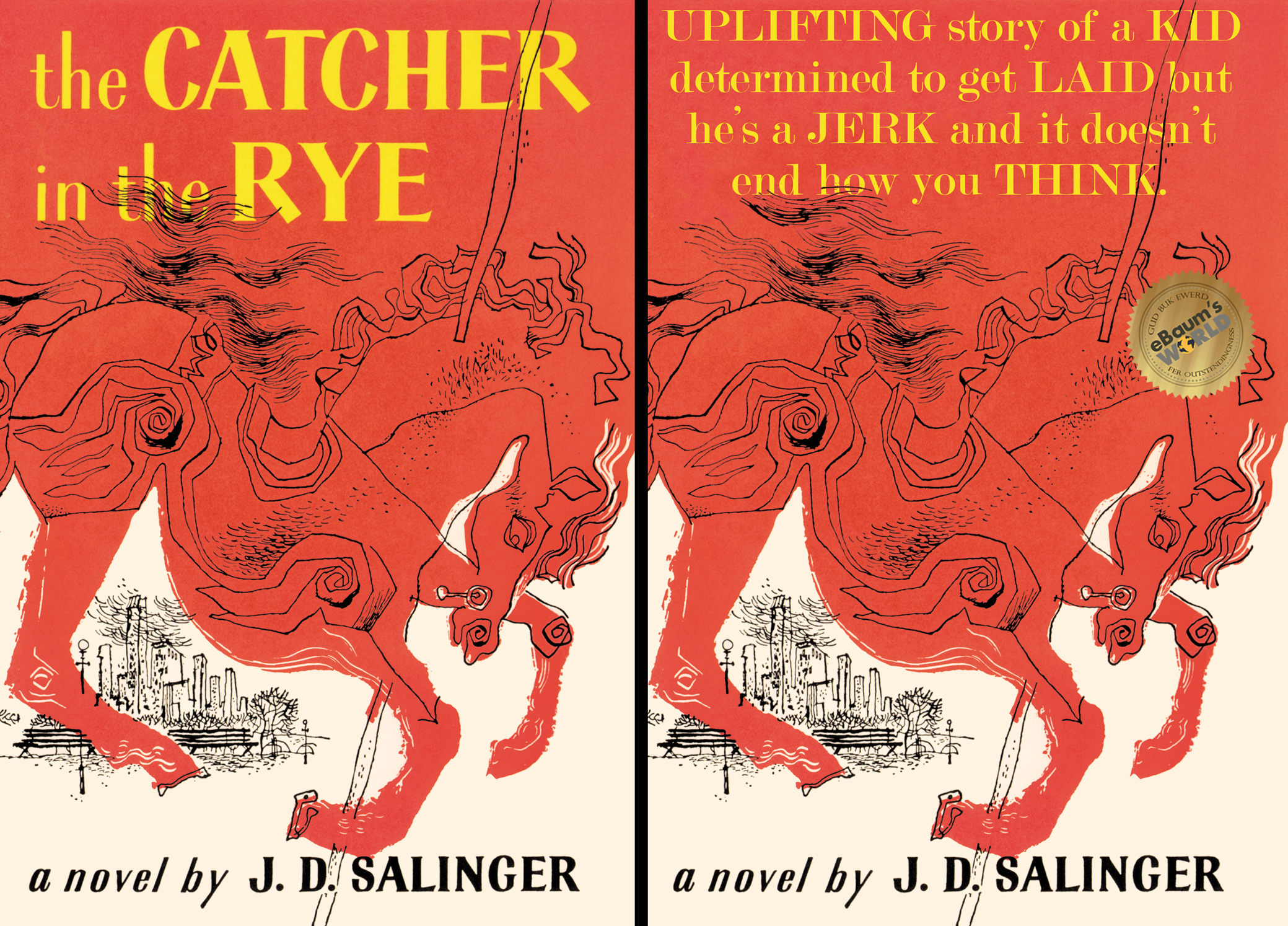 catcher in the rye cover - the Catcher in the Rye Uplifting story of a Kid determined to get Laid but he's a Jerk and it doesn't end how you Thints! R a novel by J. D. Salinger a novel by J. D. Salinger